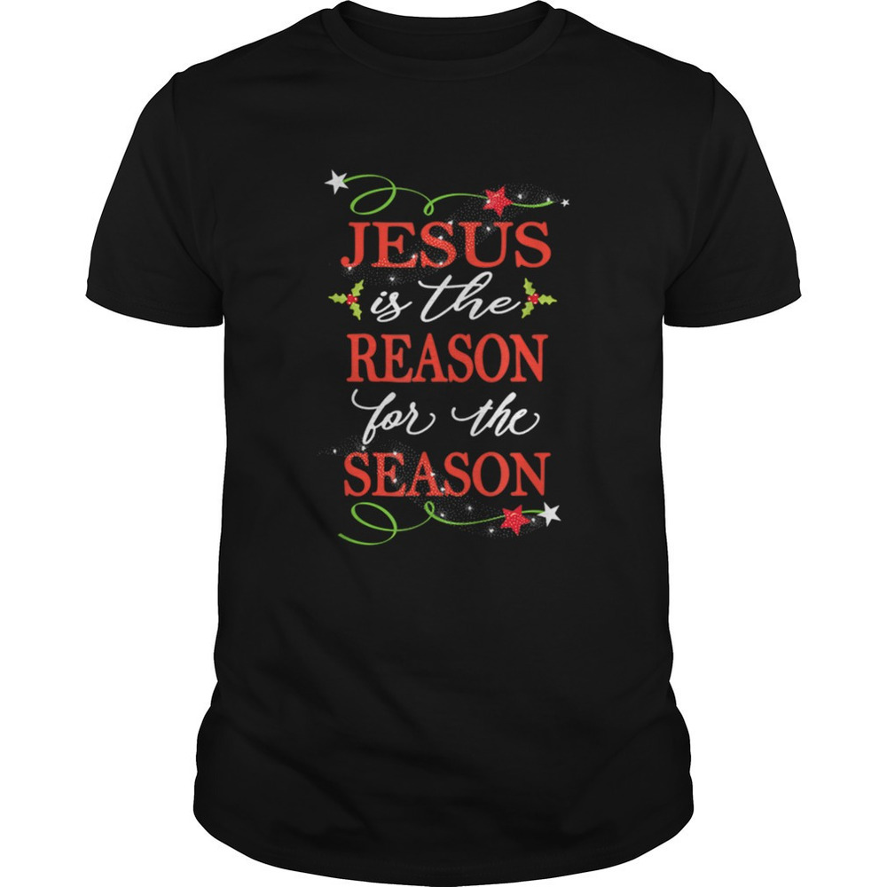Nice Christian Christmas Jesus Is The Reason Shirt